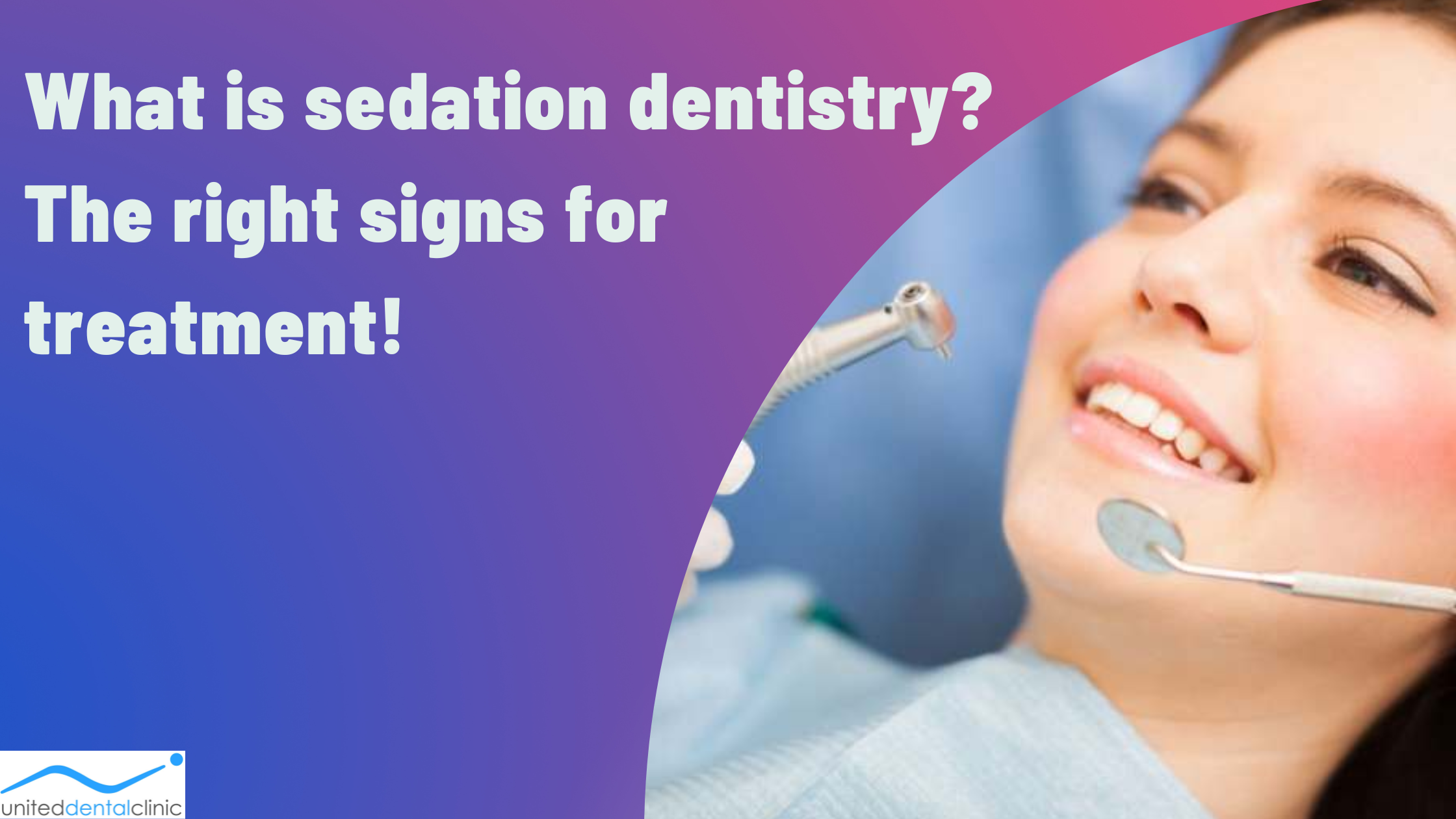 What is Sedation Dentistry? The Right Signs for Treatment!