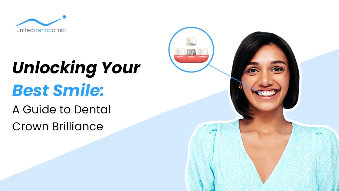 Unlocking Your Best Smile: A Guide to Dental Crown Brilliance