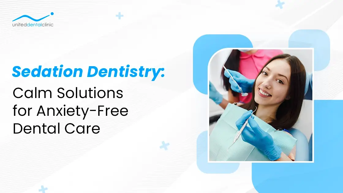 Sedation Dentistry: Calm Solutions for Anxiety-Free Dental Care