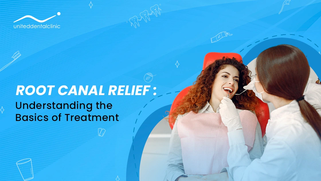 Root Canal Relief: Understanding the Basics of Treatment