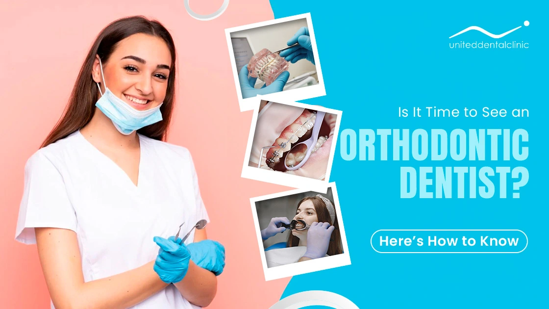 Is It Time to See an Orthodontic Dentist? Here’s How to Know