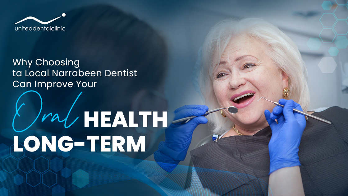 Why Choosing a Local Narrabeen Dentist Can Improve Your Oral Health Long-Term
