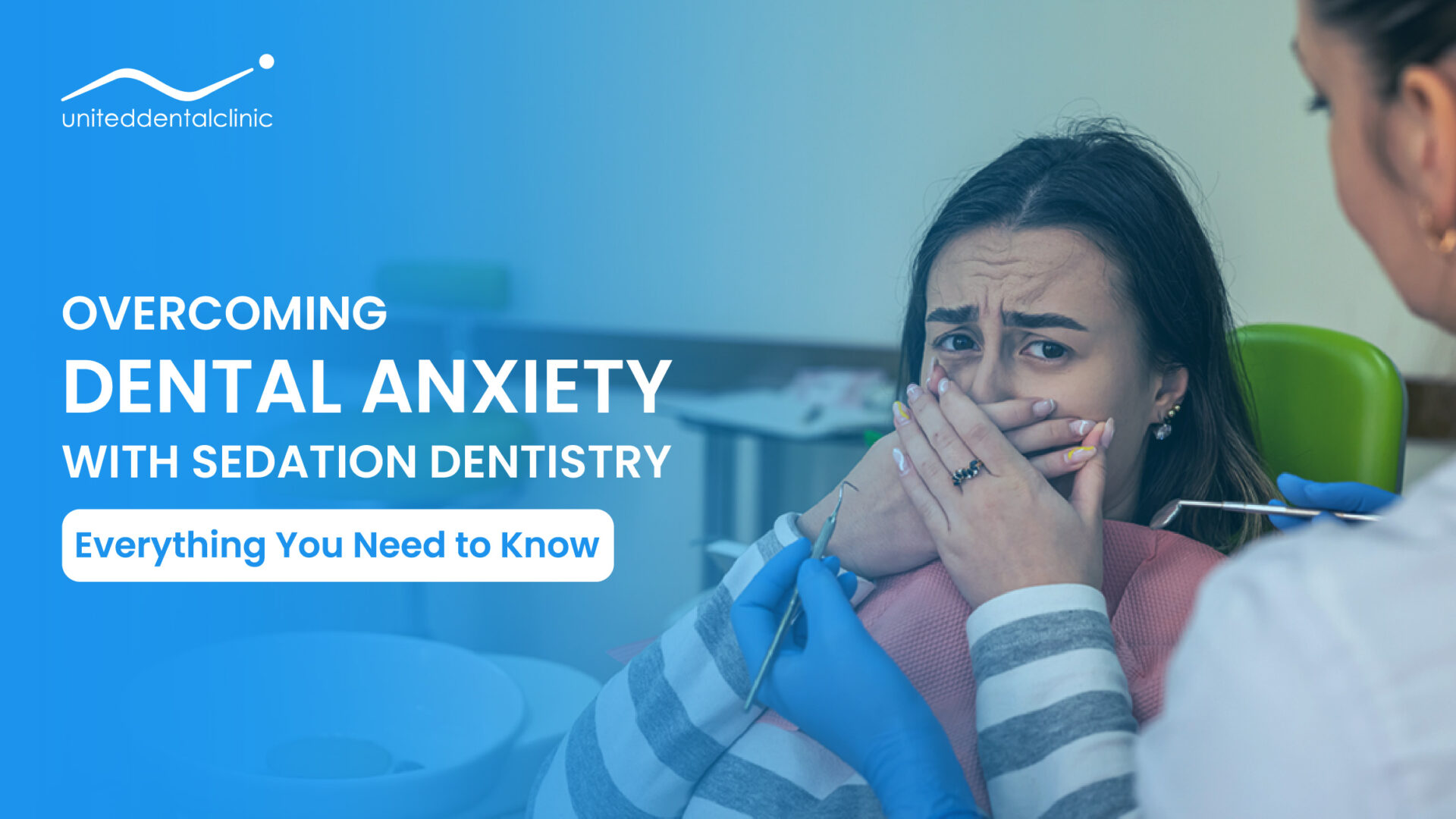 Overcoming Dental Anxiety with Sedation Dentistry: Everything You Need to Know